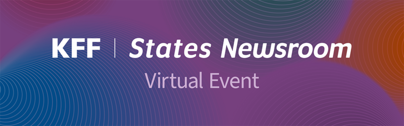 KFF States Newsroom event