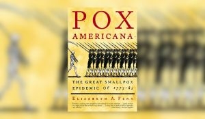Americans fought a common foe — smallpox — that forever changed the nation 250 years ago