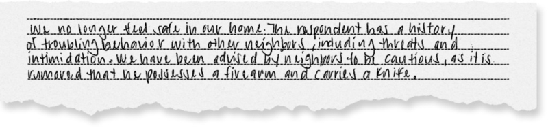 An excerpt of a temporary restraining order petition against William "Billy Sinclair" that reads "We no longer feel safe in our home. The respondent has a history of troubling behavior with other neighbors, including threats and intimidation. we have been advised by neighbors to be cautious, as it is rumored that he possesses a firearm and carries a knife."
