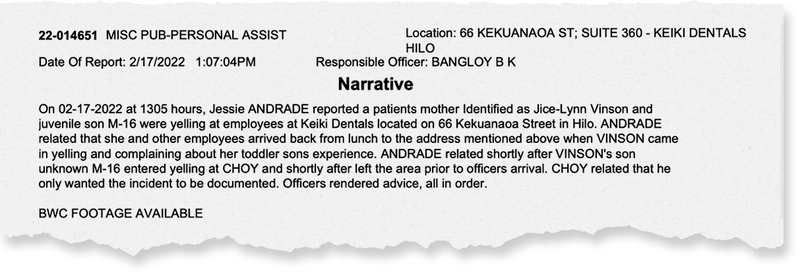 Excerpt from a police report filed by Jessie Andrade about incident involving dentist Andrew Choy where a mother and her 16-year old son were yelling at Choy and employees of Keiki Dentals in Hilo.