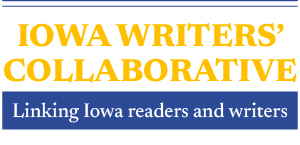 Iowa Writers 'Collaborative. Linking Iowa readers and writers.